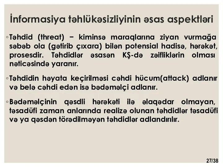 İnformasiya təhlükəsizliyinin əsas aspektləri Təhdid (threat) − kiminsə maraqlarına ziyan vurmağa səbəb