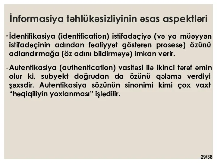 İnformasiya təhlükəsizliyinin əsas aspektləri İdentifikasiya (identification) istifadəçiyə (və ya müəyyən istifadəçinin adından