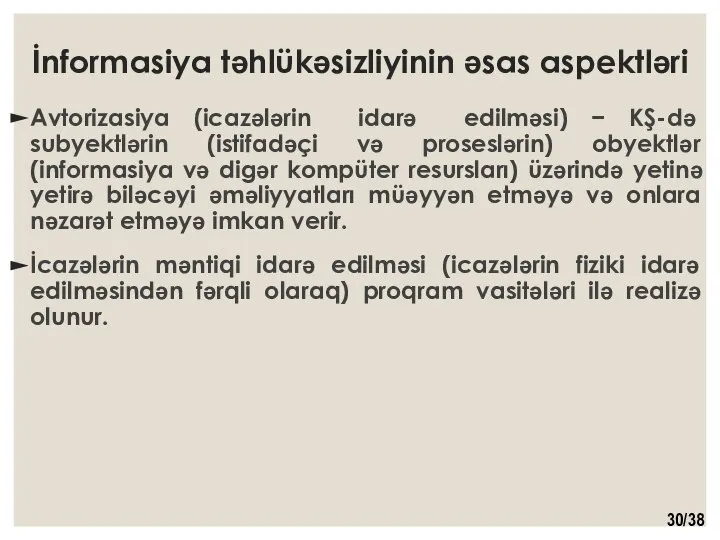 İnformasiya təhlükəsizliyinin əsas aspektləri Avtorizasiya (icazələrin idarə edilməsi) − KŞ-də subyektlərin (istifadəçi