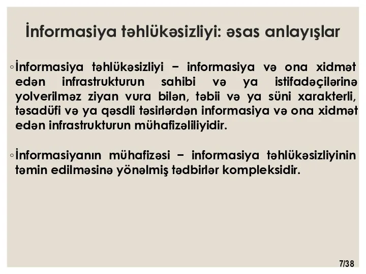 İnformasiya təhlükəsizliyi: əsas anlayışlar İnformasiya təhlükəsizliyi − informasiya və ona xidmət edən