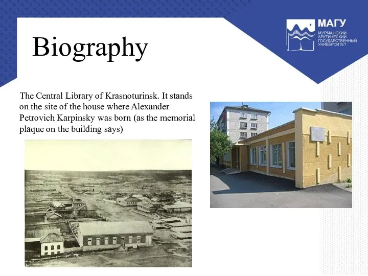 Biography The Central Library of Krasnoturinsk. It stands on the site of