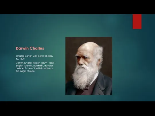 Darwin Charles Charles Darwin was born February 12, 1809. Darwin Charles Robert