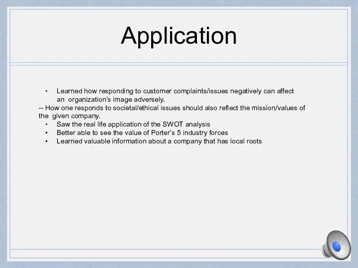 Application Learned how responding to customer complaints/issues negatively can affect an organization’s