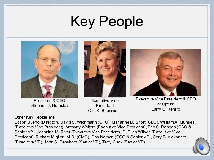 Key People President & CEO Stephen J. Hemsley Executive Vice President Gail