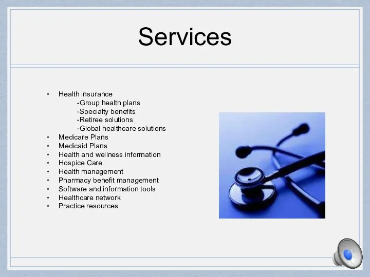 Services Health insurance -Group health plans -Specialty benefits -Retiree solutions -Global healthcare