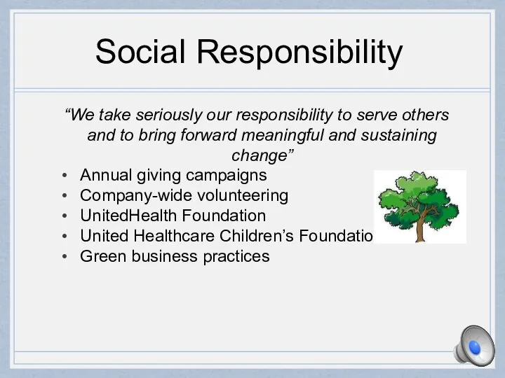 Social Responsibility “We take seriously our responsibility to serve others and to