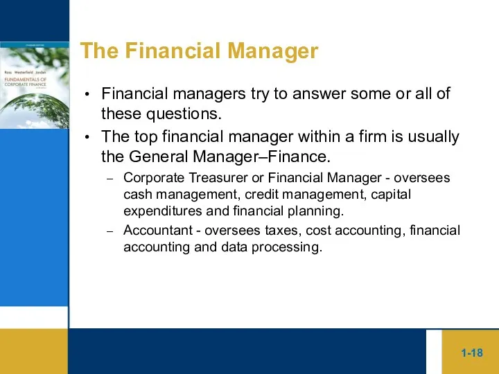 1- The Financial Manager Financial managers try to answer some or all