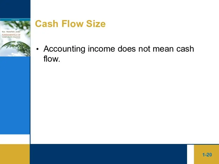 1- Cash Flow Size Accounting income does not mean cash flow.