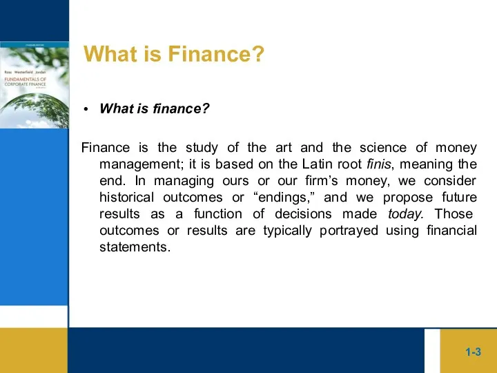 1- What is Finance? What is finance? Finance is the study of