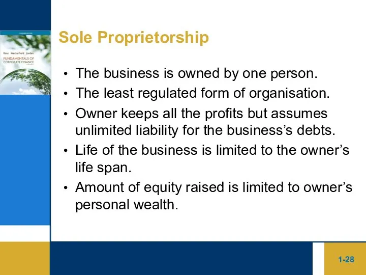 1- Sole Proprietorship The business is owned by one person. The least