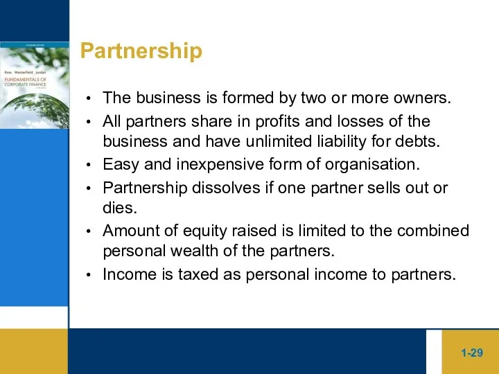 1- Partnership The business is formed by two or more owners. All