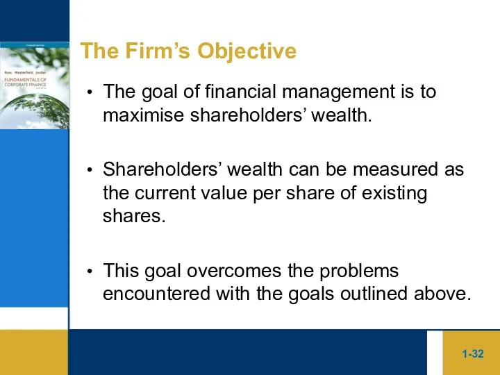 1- The Firm’s Objective The goal of financial management is to maximise