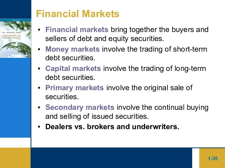 1- Financial Markets Financial markets bring together the buyers and sellers of