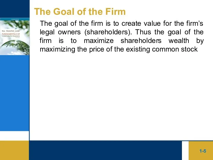 1- The Goal of the Firm The goal of the firm is