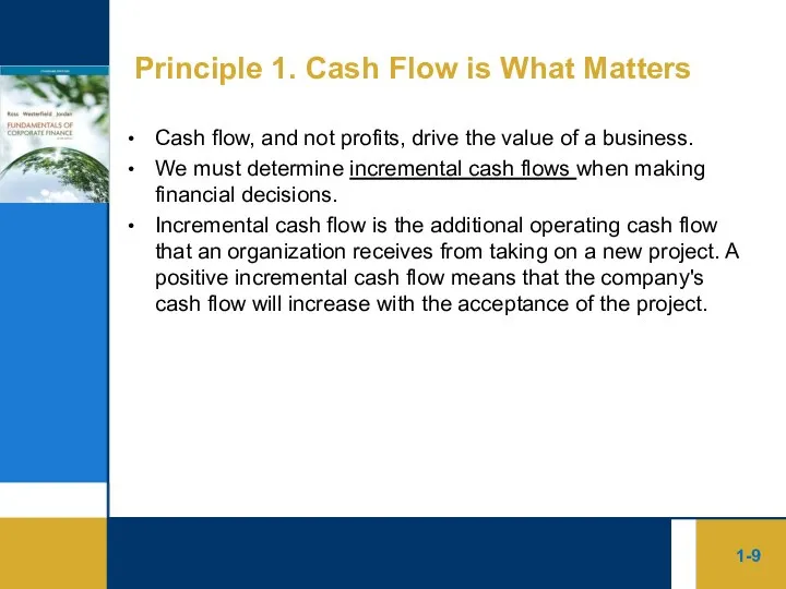 1- Principle 1. Cash Flow is What Matters Cash flow, and not
