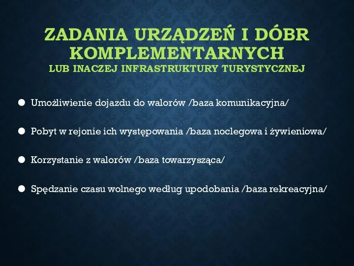 ZADANIA URZĄDZEŃ I DÓBR KOMPLEMENTARNYCH LUB INACZEJ INFRASTRUKTURY TURYSTYCZNEJ Umożliwienie dojazdu do