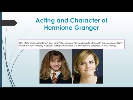 Acting and Character of Hermione Granger One of the main characters in