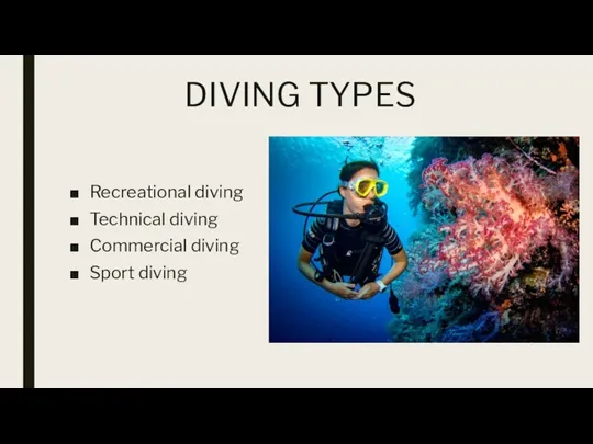 DIVING TYPES Recreational diving Technical diving Commercial diving Sport diving