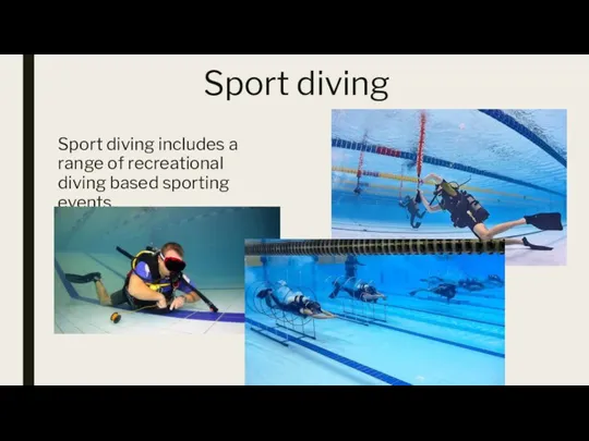 Sport diving Sport diving includes a range of recreational diving based sporting events.