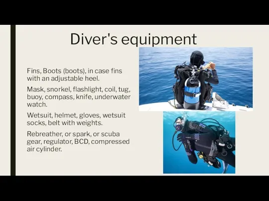 Diver's equipment Fins, Boots (boots), in case fins with an adjustable heel.