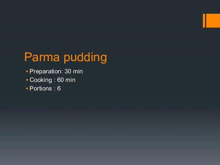 Parma pudding Preparation: 30 min Cooking : 60 min Portions : 6