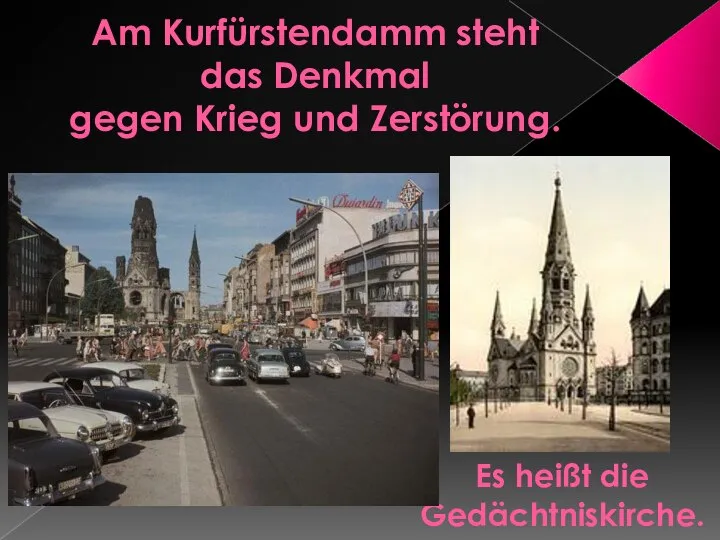 Am Kurfürstendamm steht das Denkmal gegen Krieg und Zerstörung. Es heißt die Gedächtniskirche.