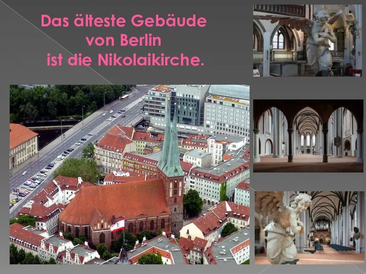 Das älteste Gebäude von Berlin ist die Nikolaikirche.