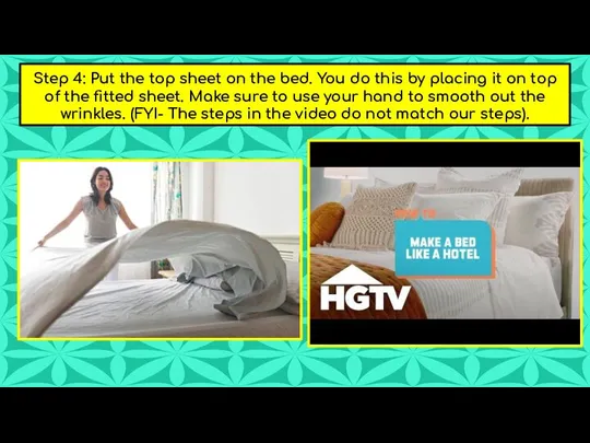 Step 4: Put the top sheet on the bed. You do this