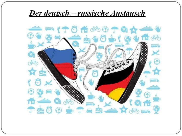 Der deutsch – russische Austausch