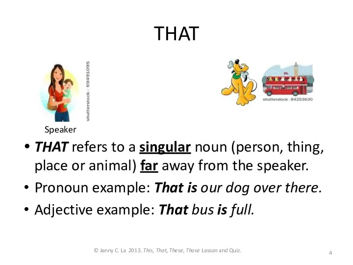 THAT THAT refers to a singular noun (person, thing, place or animal)