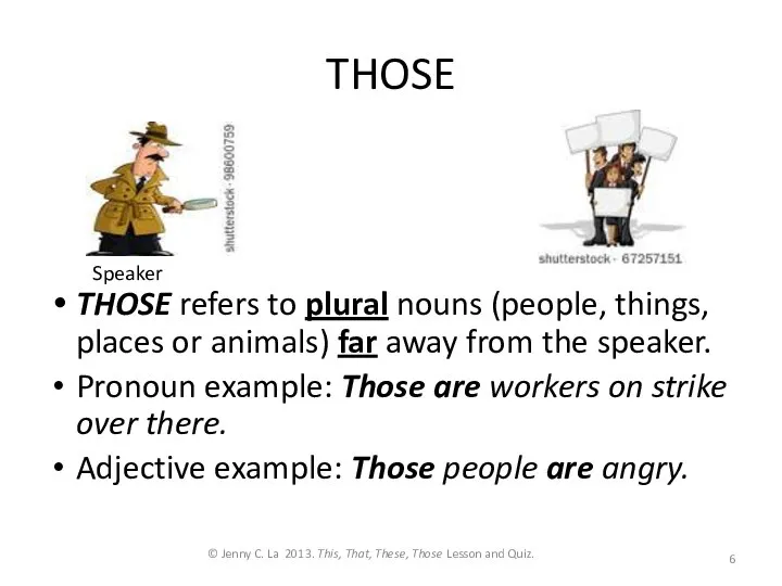 THOSE THOSE refers to plural nouns (people, things, places or animals) far