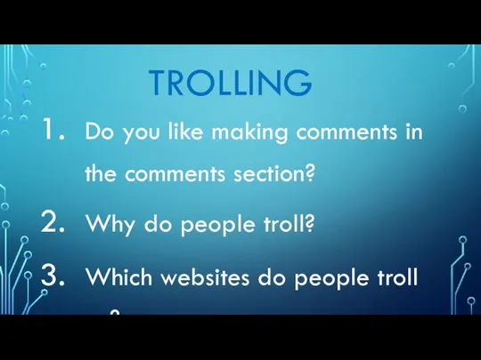 TROLLING Do you like making comments in the comments section? Why do