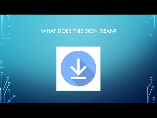 WHAT DOES THIS SIGN MEAN?