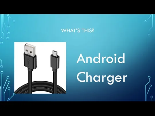 WHAT’S THIS? Android Charger