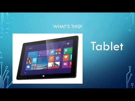 WHAT’S THIS? Tablet