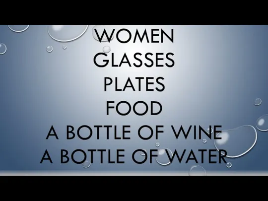 GO OUT WITH FRIENDS WOMEN GLASSES PLATES FOOD A BOTTLE OF WINE A BOTTLE OF WATER