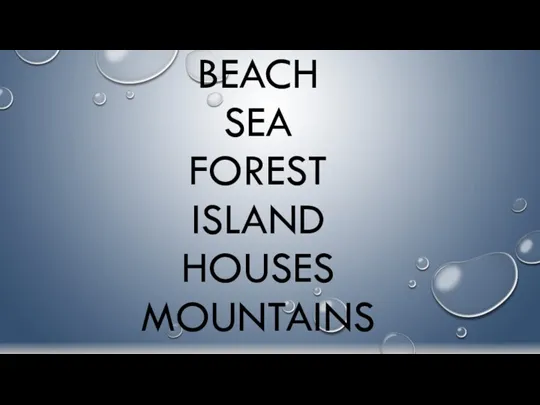 BEACH SEA FOREST ISLAND HOUSES MOUNTAINS