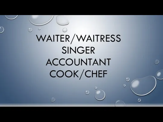 WAITER/WAITRESS SINGER ACCOUNTANT COOK/CHEF