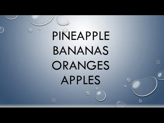 PINEAPPLE BANANAS ORANGES APPLES