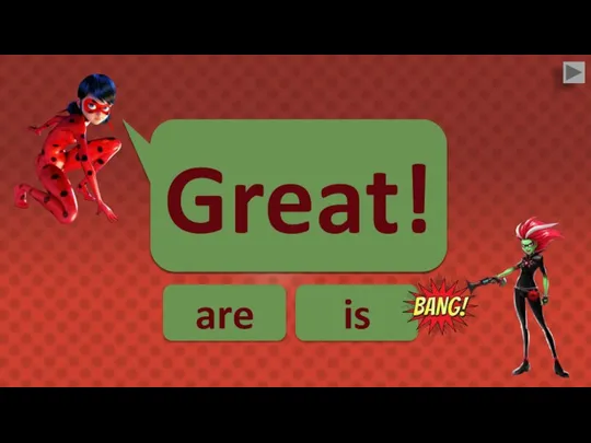 Marinette __ Ladybug. is are Great!