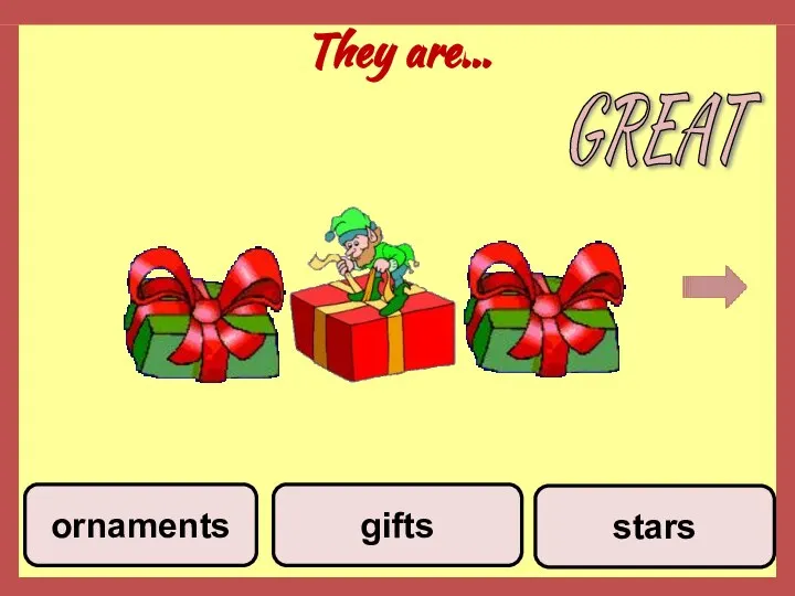 They are… stars gifts ornaments GREAT