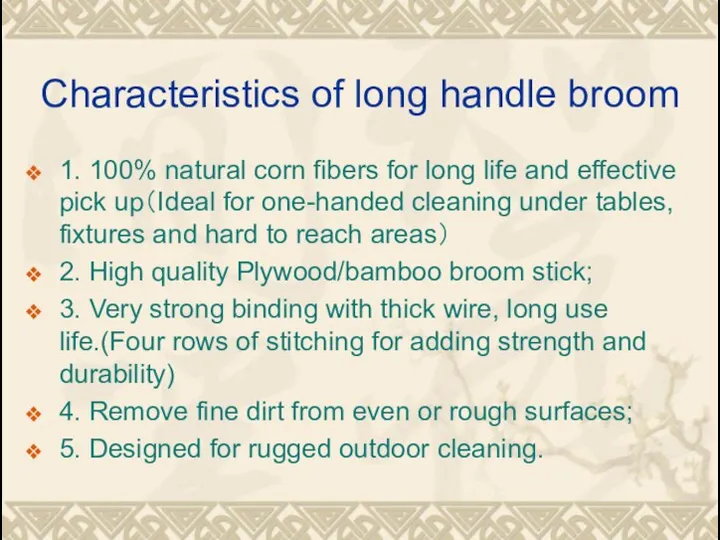 Characteristics of long handle broom 1. 100% natural corn fibers for long