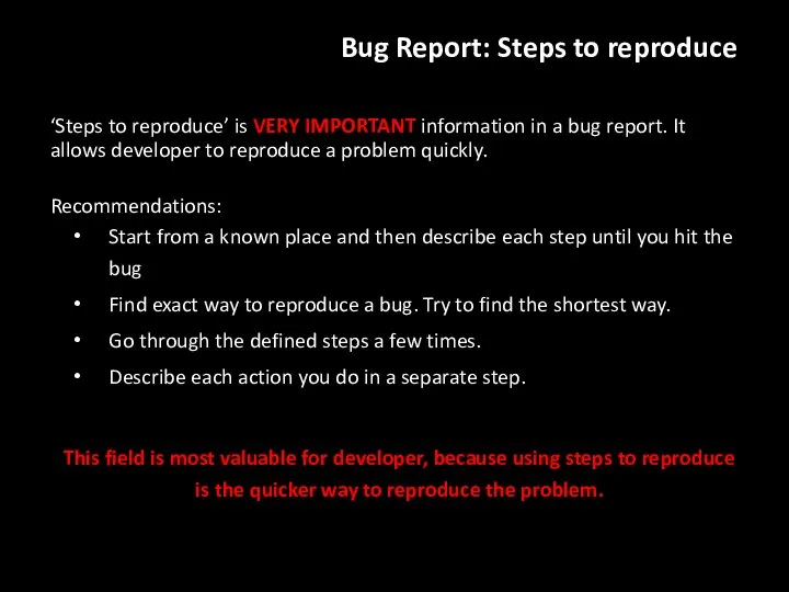 ‘Steps to reproduce’ is VERY IMPORTANT information in a bug report. It