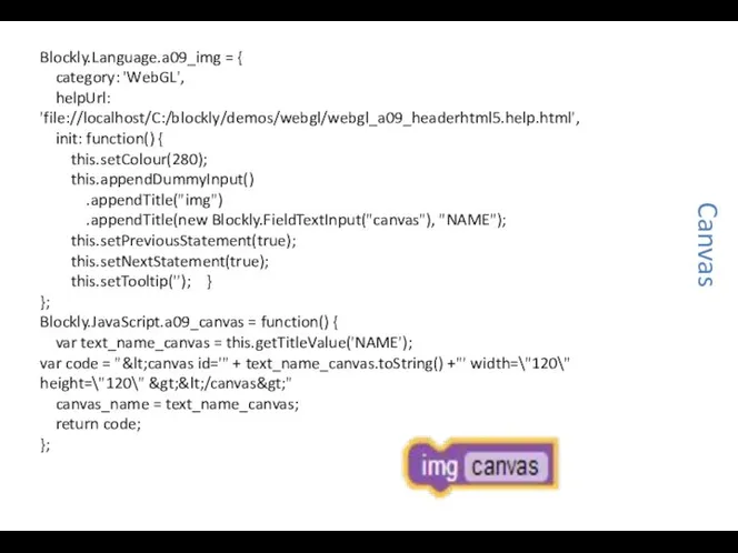 Blockly.Language.a09_img = { category: 'WebGL', helpUrl: 'file://localhost/C:/blockly/demos/webgl/webgl_a09_headerhtml5.help.html', init: function() { this.setColour(280); this.appendDummyInput()