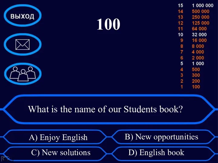 What is the name of our Students book? A) Enjoy English B)