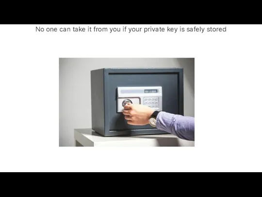 No one can take it from you if your private key is safely stored