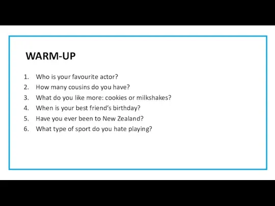 WARM-UP Who is your favourite actor? How many cousins do you have?