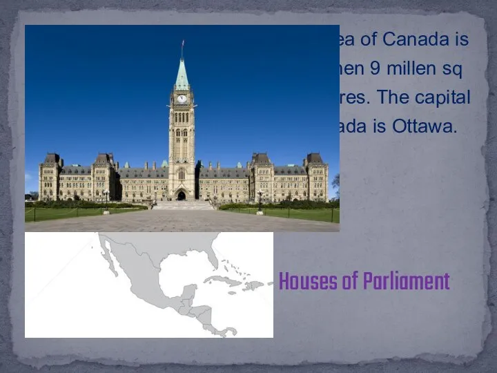 The area of Canada is more then 9 millen sq kilometres. The