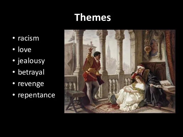 Themes racism love jealousy betrayal revenge repentance