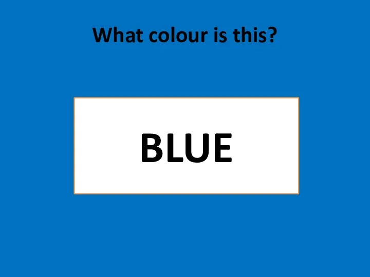 What colour is this? BLUE